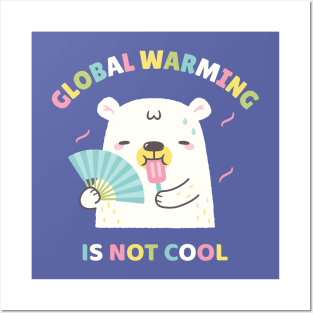 Global Warming Is Not Cool For Polar Bear Posters and Art